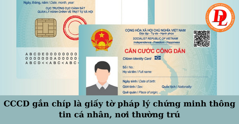 CCCD gắn chíp là giấy tờ pháp lý chứng minh thông tin cá nhân nơi